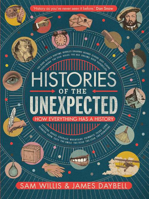 Book cover of Histories of the Unexpected: How Everything Has a History (Histories Of The Unexpected Ser.)