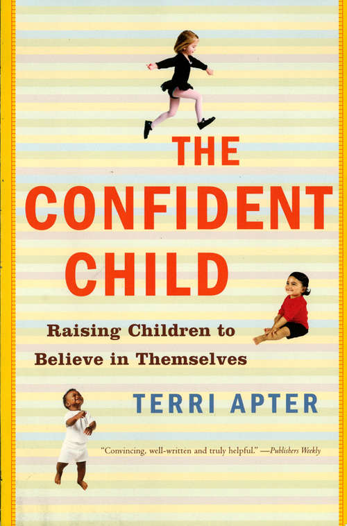 Book cover of The Confident Child: Raising Children to Believe in Themselves