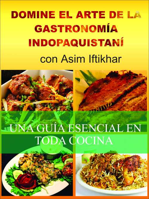 Book cover of Domine El Arte De La Gastronomía Indopaquistaní