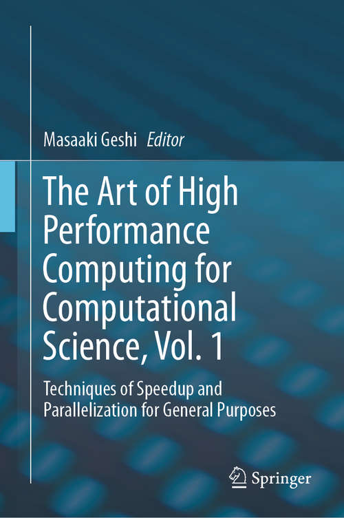 Book cover of The Art of High Performance Computing for Computational Science, Vol. 1: Techniques of Speedup and Parallelization for General Purposes (1st ed. 2019)