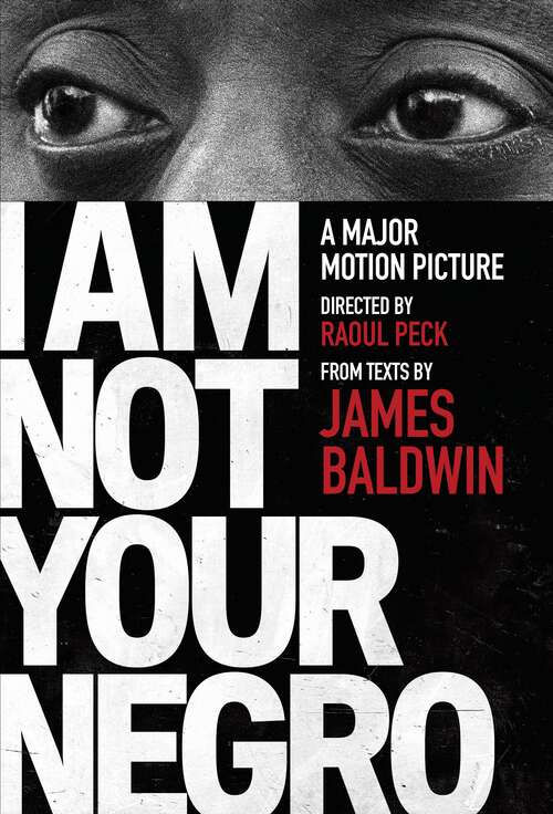 Book cover of I Am Not Your Negro: A Companion Edition to the Documentary Film Directed by Raoul Peck