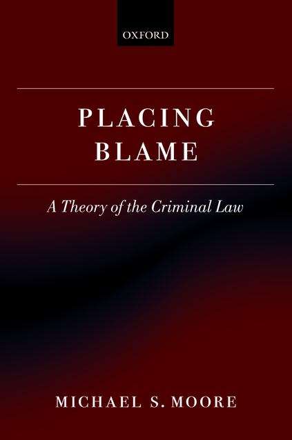 Placing Blame: A General Theory of the Criminal Law