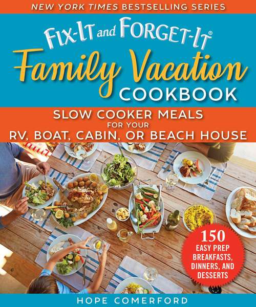 Book cover of Fix-It and Forget-It Family Vacation Cookbook: Slow Cooker Meals for Your RV, Boat, Cabin, or Beach House (Fix-It and Forget-It)