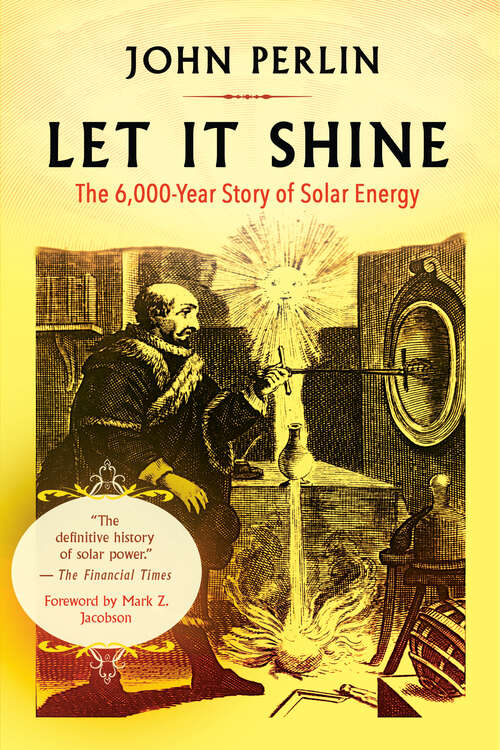 Book cover of Let It Shine: The 6,000-Year Story of Solar Energy
