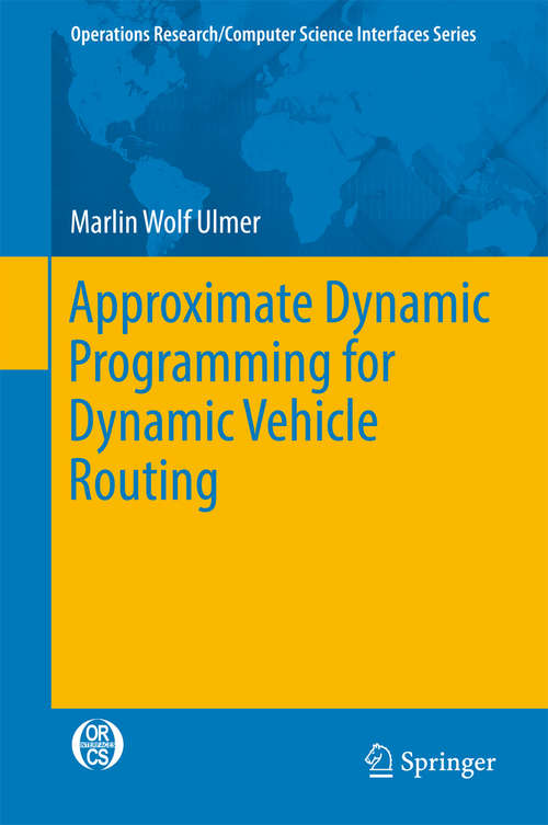 Book cover of Approximate Dynamic Programming for Dynamic Vehicle Routing