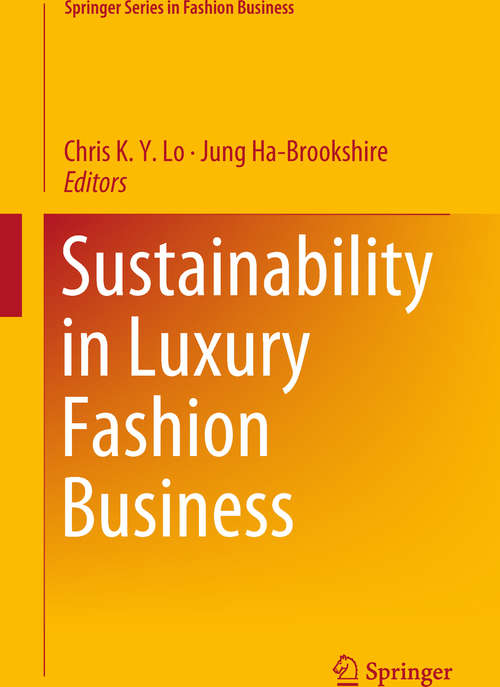 Sustainability in Luxury Fashion Business (Springer Series in Fashion Business)