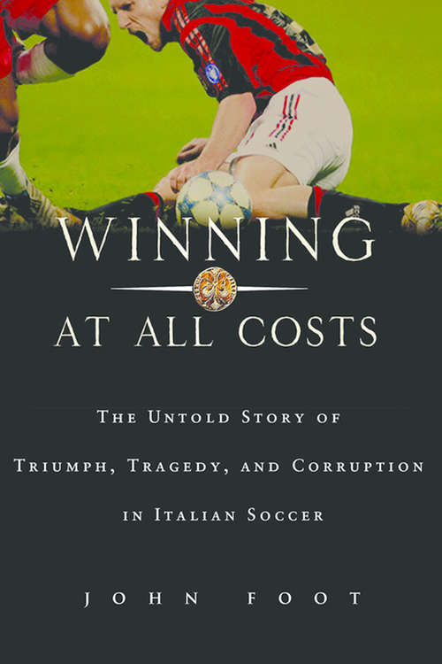 Winning at All Costs: A Scandalous History of Italian Soccer