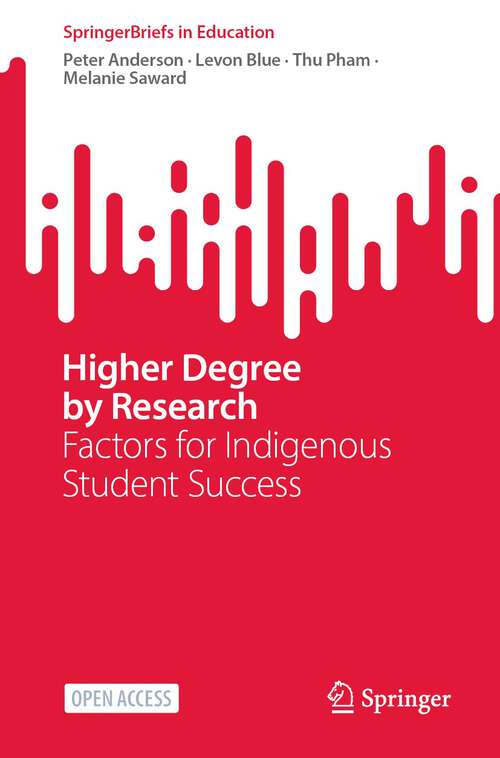 Higher Degree by Research: Factors for Indigenous Student Success (SpringerBriefs in Education)