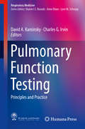Pulmonary Function Testing: Principles and Practice (Respiratory Medicine)