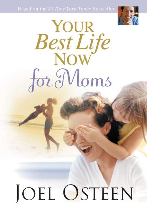 Book cover of Your Best Life Now for Moms