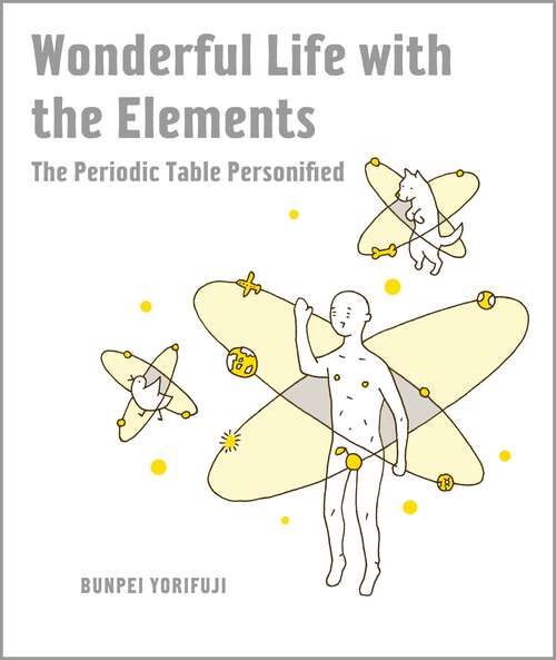 Book cover of Wonderful Life with the Elements: The Periodic Table Personified
