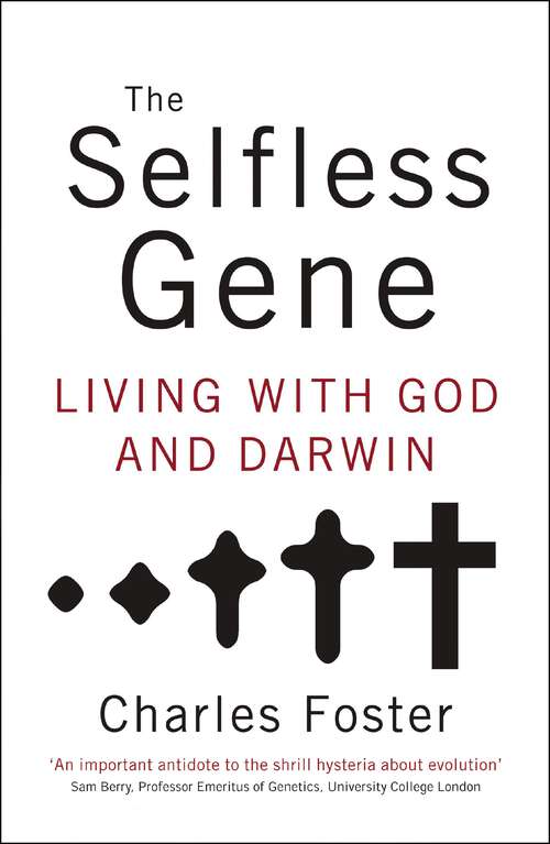 The Selfless Gene: Living with God and Darwin