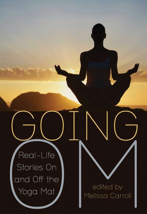 Book cover of Going Om: Real-Life Stories on and off the Yoga Mat