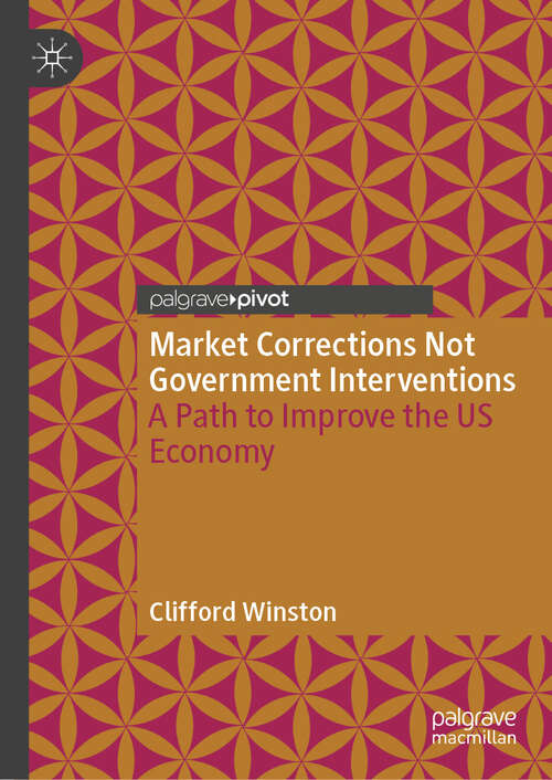 Book cover of Market Corrections Not Government Interventions: A Path to Improve the US Economy