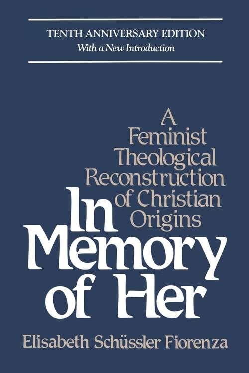 Book cover of In Memory of Her: A Feminist Theological Reconstruction of Christian Origins (10)