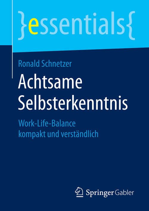 Book cover of Achtsame Selbsterkenntnis: Work-Life-Balance kompakt und verständlich (essentials)