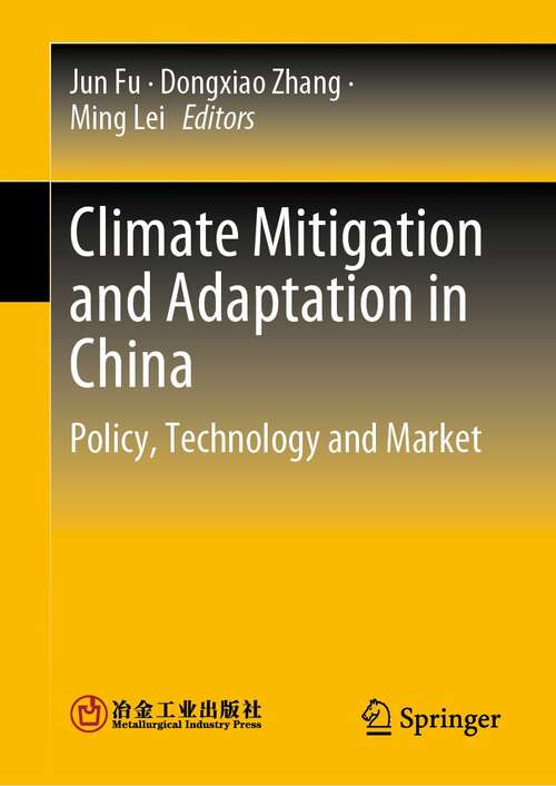 Climate Mitigation and Adaptation in China: Policy, Technology and Market