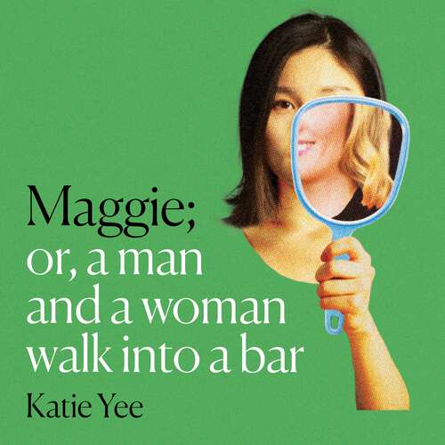 Book cover of Maggie: Or, A Man and a Woman Walk into a Bar