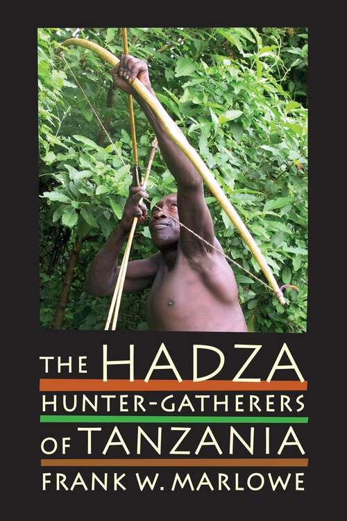 Book cover of The Hadza: Hunter-Gatherers of Tanzania (Origins of Human Behavior and Culture #3)