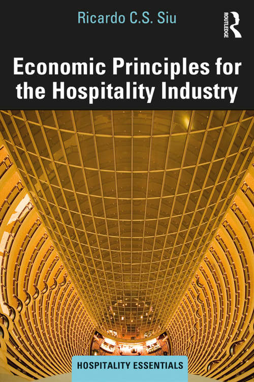 Economic Principles for the Hospitality Industry (Hospitality Essentials Series)