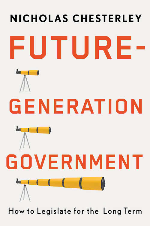 Book cover of Future-Generation Government: How to Legislate for the Long Term
