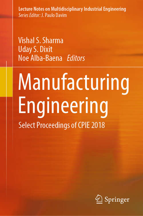 Manufacturing Engineering: Select Proceedings of CPIE 2018 (Lecture Notes on Multidisciplinary Industrial Engineering)
