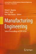 Manufacturing Engineering: Select Proceedings of CPIE 2018 (Lecture Notes on Multidisciplinary Industrial Engineering)