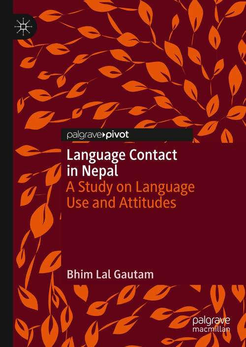 Language Contact in Nepal: A Study on Language Use and Attitudes