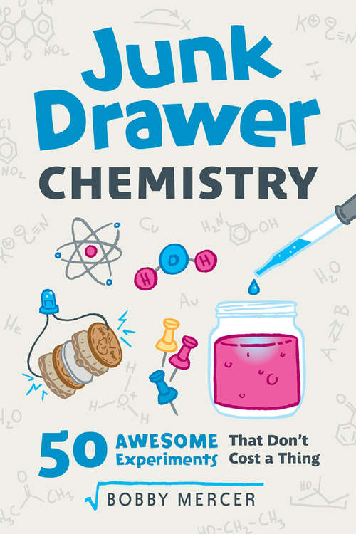 Book cover of Junk Drawer Chemistry: 50 Awesome Experiments That Don't Cost a Thing
