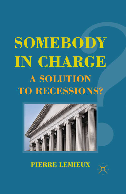 Book cover of Somebody in Charge: A Solution to Recessions?