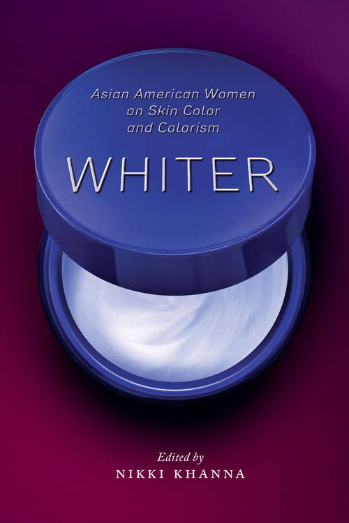 Book cover of Whiter: Asian American Women on Skin Color and Colorism