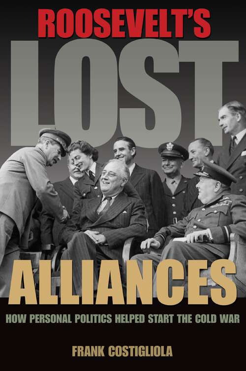 Book cover of Roosevelt's Lost Alliances