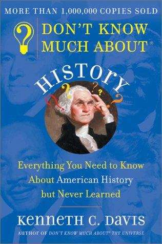 Book cover of Don't Know Much About History: Everything You Need to Know About American History But Never Learned