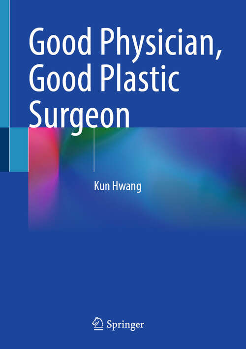Book cover of Good Physician, Good Plastic Surgeon (2024)
