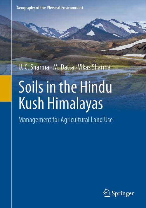 Book cover of Soils in the Hindu Kush Himalayas: Management for Agricultural Land Use (1st ed. 2022) (Geography of the Physical Environment)