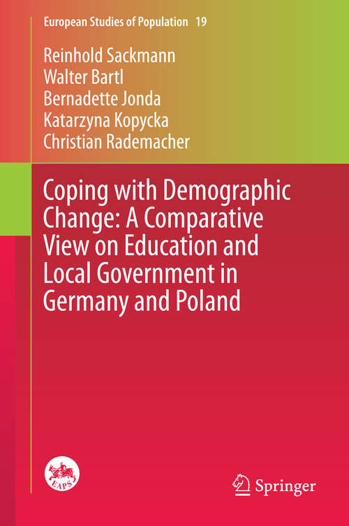 Coping with Demographic Change: A Comparative View On Education And Local Government In Germany And Poland (European Studies of Population #19)