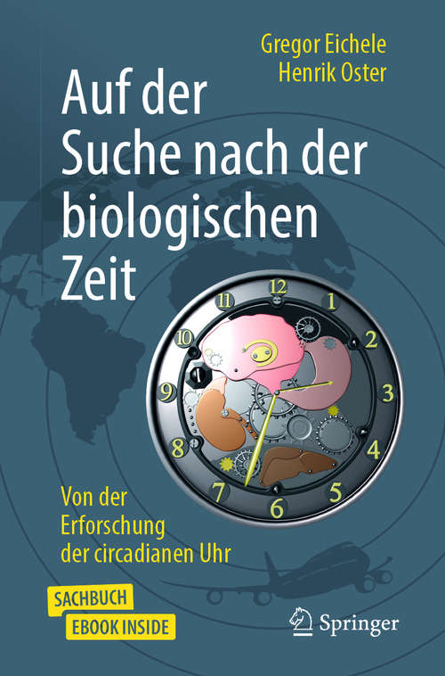 Book cover of Auf der Suche nach der biologischen Zeit: Von der Erforschung der circadianen Uhr (1. Aufl. 2020)