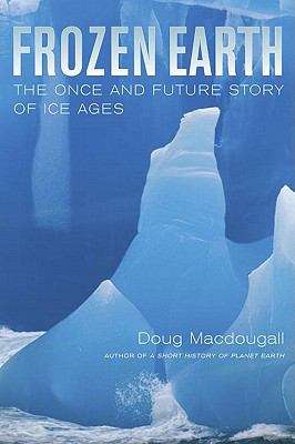 Book cover of Frozen Earth: The Once and Future Story of Ice Ages