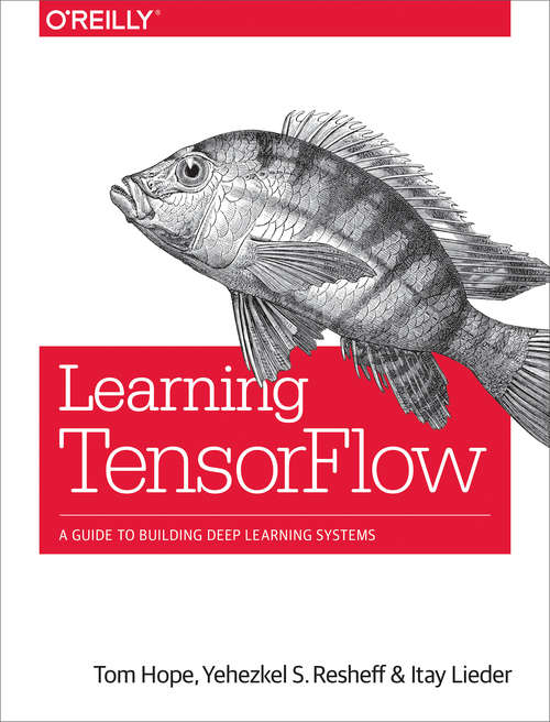 Book cover of Learning TensorFlow: A Guide to Building Deep Learning Systems