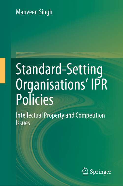 Book cover of Standard-Setting Organisations’ IPR Policies: Intellectual Property and Competition Issues (1st ed. 2022)