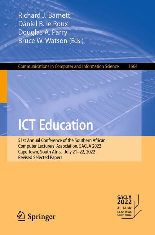 ICT Education: 51st Annual Conference of the Southern African Computer Lecturers' Association, SACLA 2022, Cape Town, South Africa, July 21–22, 2022, Revised Selected Papers (Communications in Computer and Information Science #1664)