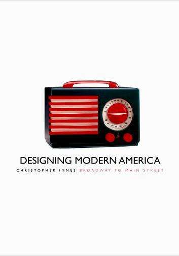 Book cover of Designing Modern America: Broadway to Main Street