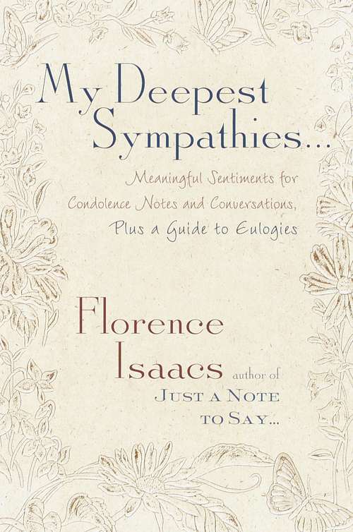 Book cover of My Deepest Sympathies…: Meaningful Sentiments for Condolence Notes and Conversations, Plus a Guide to Eulogies