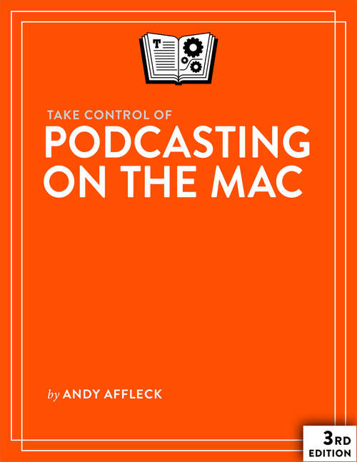 Book cover of Take Control of Podcasting on the Mac