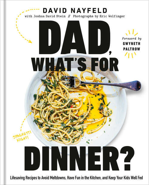 Book cover of Dad, What's for Dinner?: Lifesaving Recipes to Avoid Meltdowns, Have Fun in the Kitchen, and Keep Your Kids Well Fed: A Cookbook