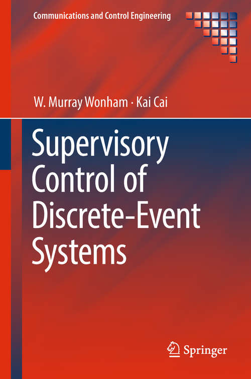 Supervisory Control of Discrete-Event Systems (Communications and Control Engineering)