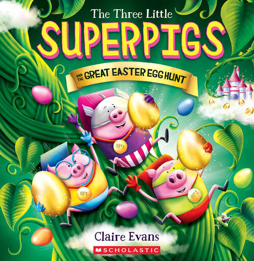 Book cover of The Three Little Superpigs and the Great Easter Egg Hunt (The Three Little Superpigs)