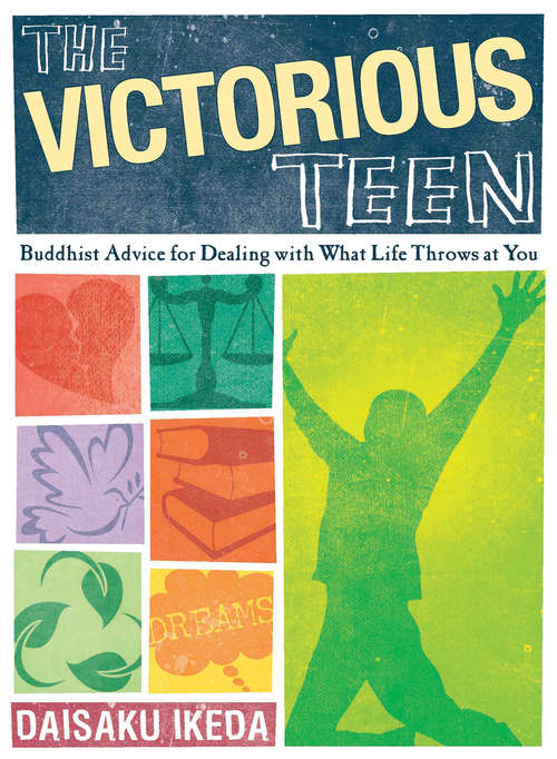 Book cover of The Victorious Teen: Buddhist Advice for Dealing with What Life Throws at You