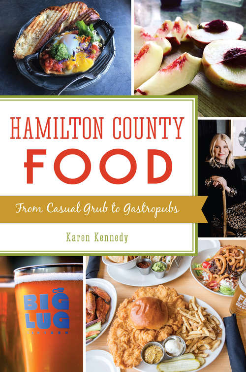 Hamilton County Food: From Casual Grub to Gastropubs (American Palate)