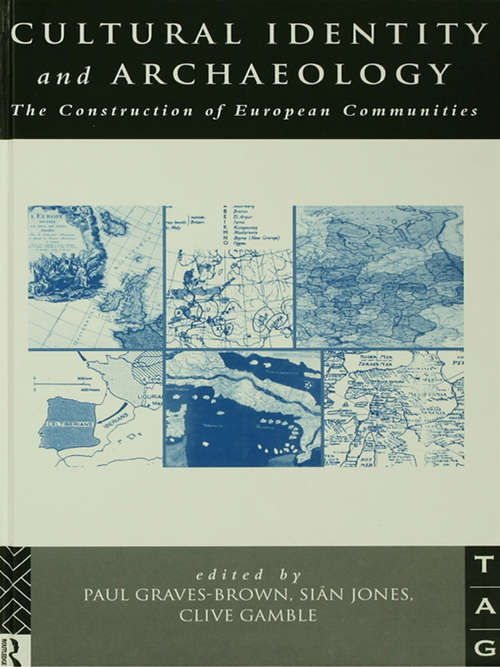 Cultural Identity and Archaeology: The Construction of European Communities